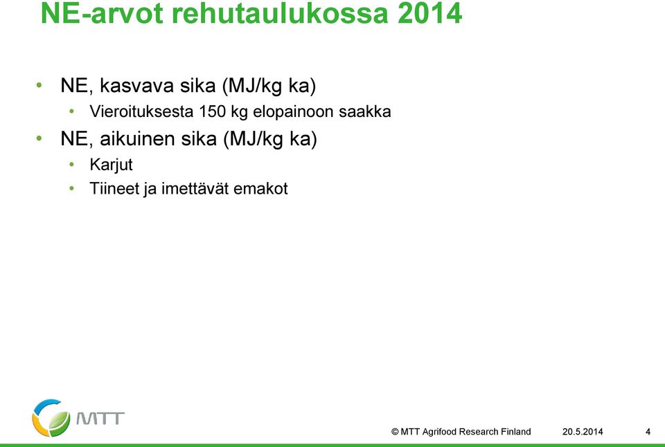 NE, aikuinen sika (MJ/kg ka) Karjut Tiineet ja