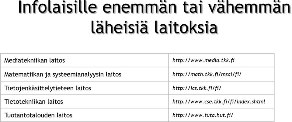 Tietotekniikan laitos Tuotantotalouden laitos http://www.media.tkk.fi http://math.