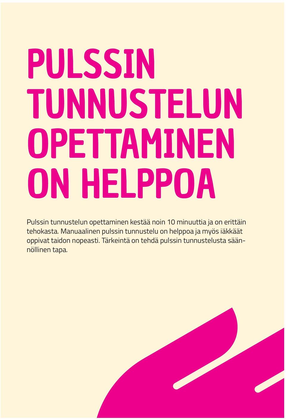 Manuaalinen pulssin tunnustelu on helppoa ja myös iäkkäät oppivat