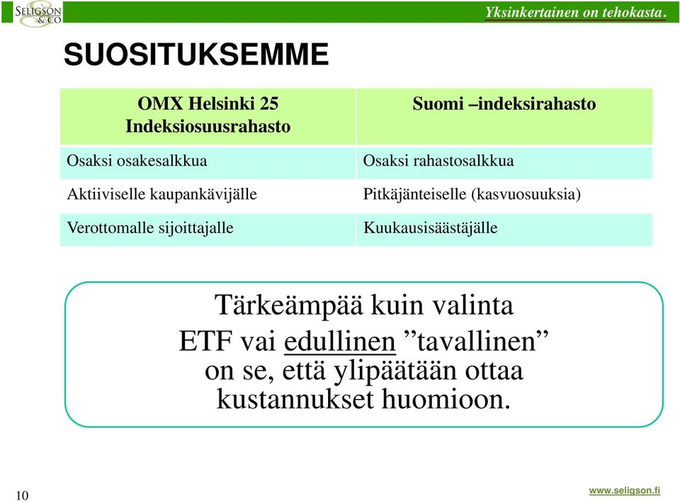 rahastosalkkua Pitkäjänteiselle (kasvuosuuksia) Kuukausisäästäjälle Tärkeämpää