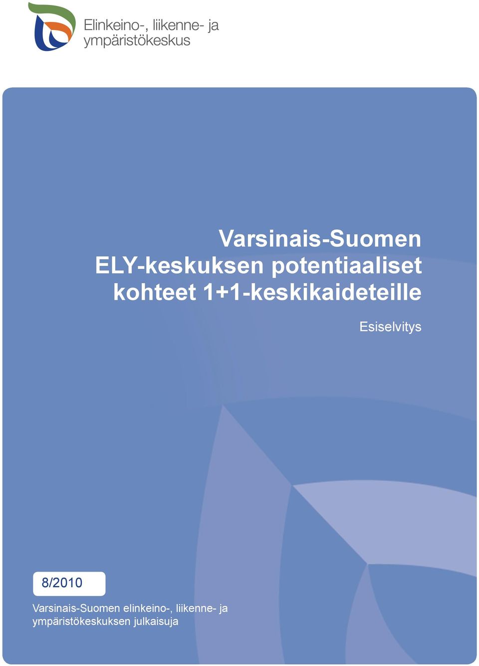 1+1-keskikaideteille Esiselvitys 8/2010