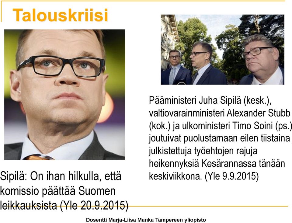 ) ja ulkoministeri Timo Soini (ps.