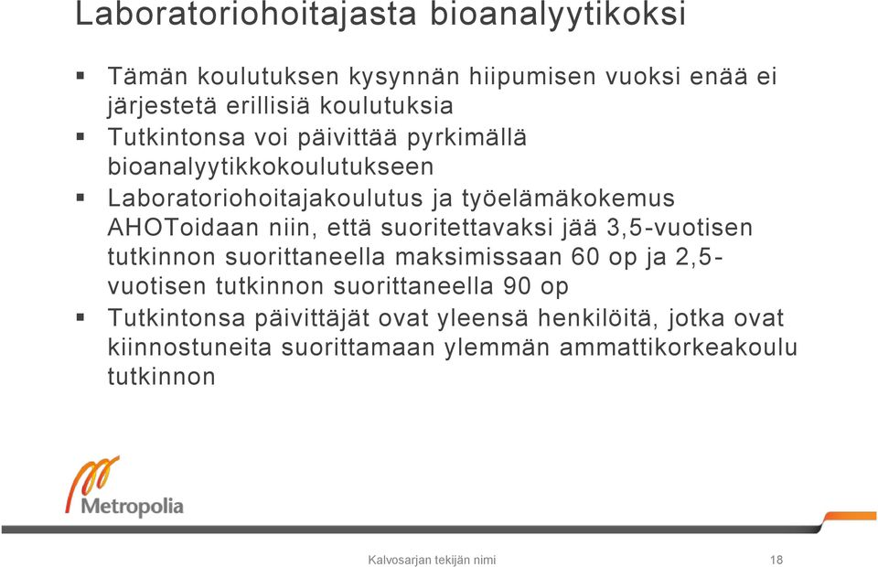 suoritettavaksi jää 3,5-vuotisen tutkinnon suorittaneella maksimissaan 60 op ja 2,5- vuotisen tutkinnon suorittaneella 90 op