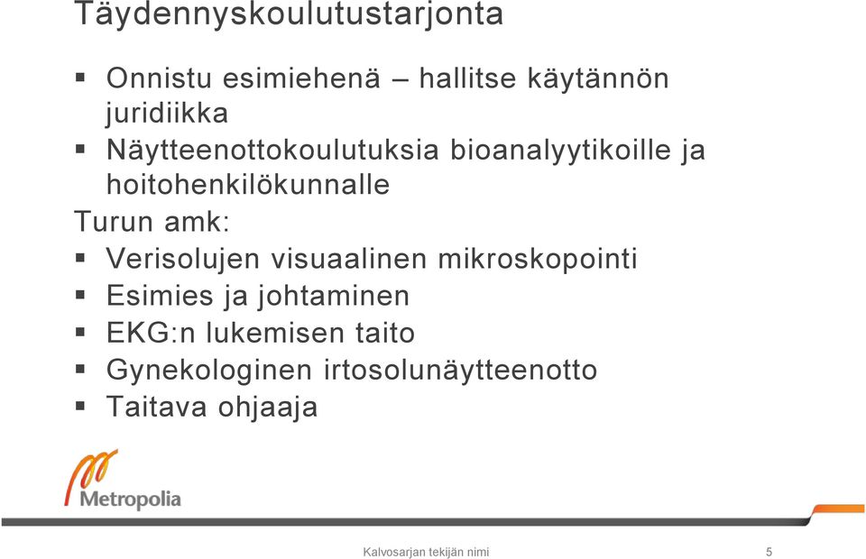 Verisolujen visuaalinen mikroskopointi Esimies ja johtaminen EKG:n lukemisen