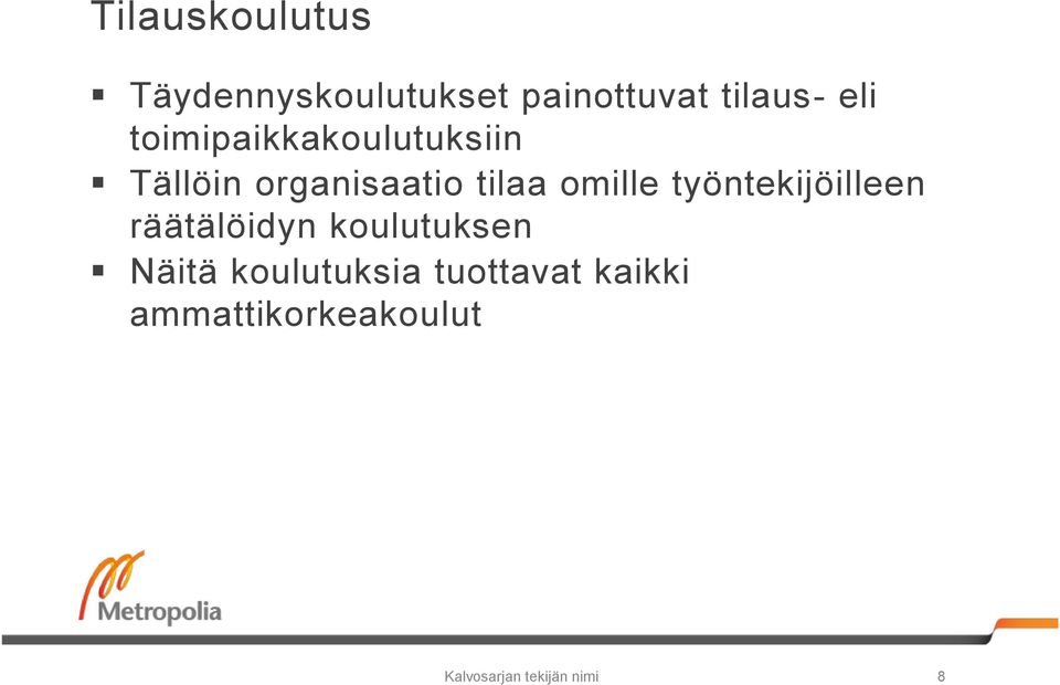 työntekijöilleen räätälöidyn koulutuksen Näitä koulutuksia