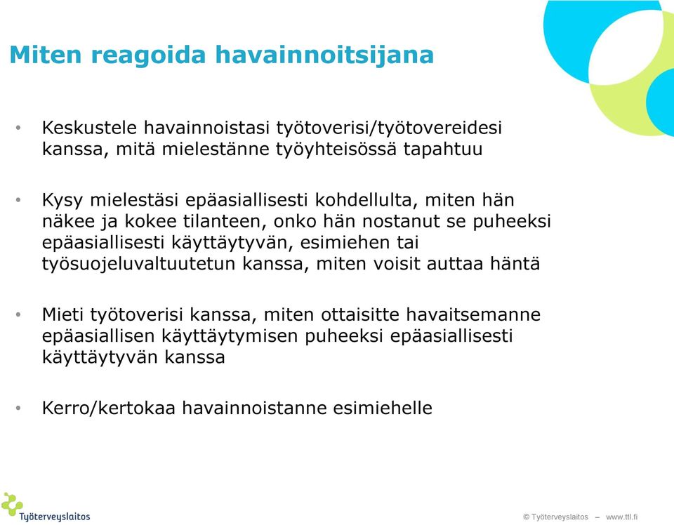 epäasiallisesti käyttäytyvän, esimiehen tai työsuojeluvaltuutetun kanssa, miten voisit auttaa häntä Mieti työtoverisi kanssa,