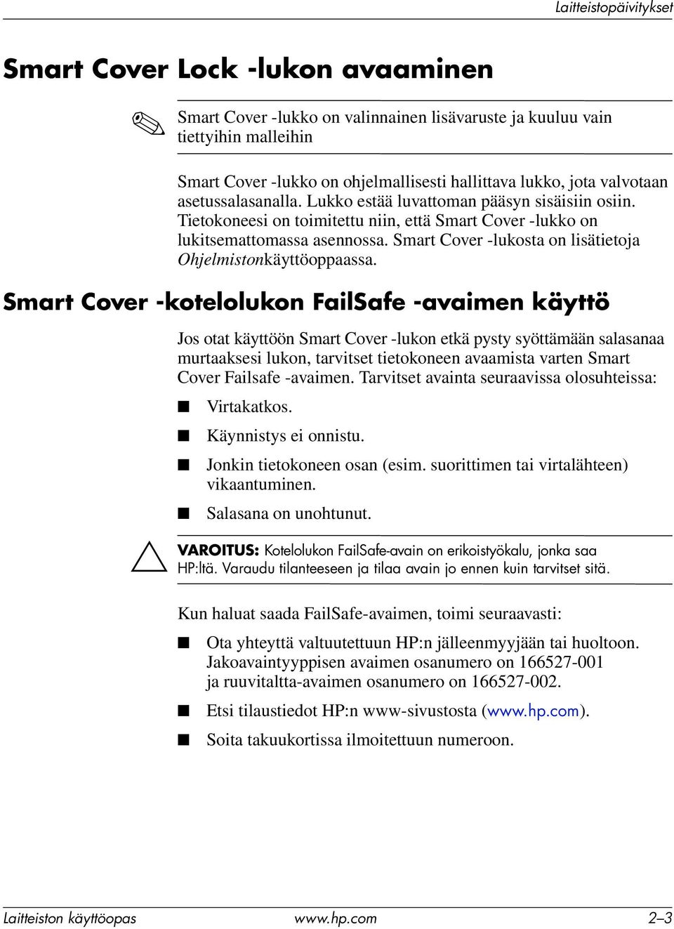 Smart Cover -lukosta on lisätietoja Ohjelmistonkäyttöoppaassa.