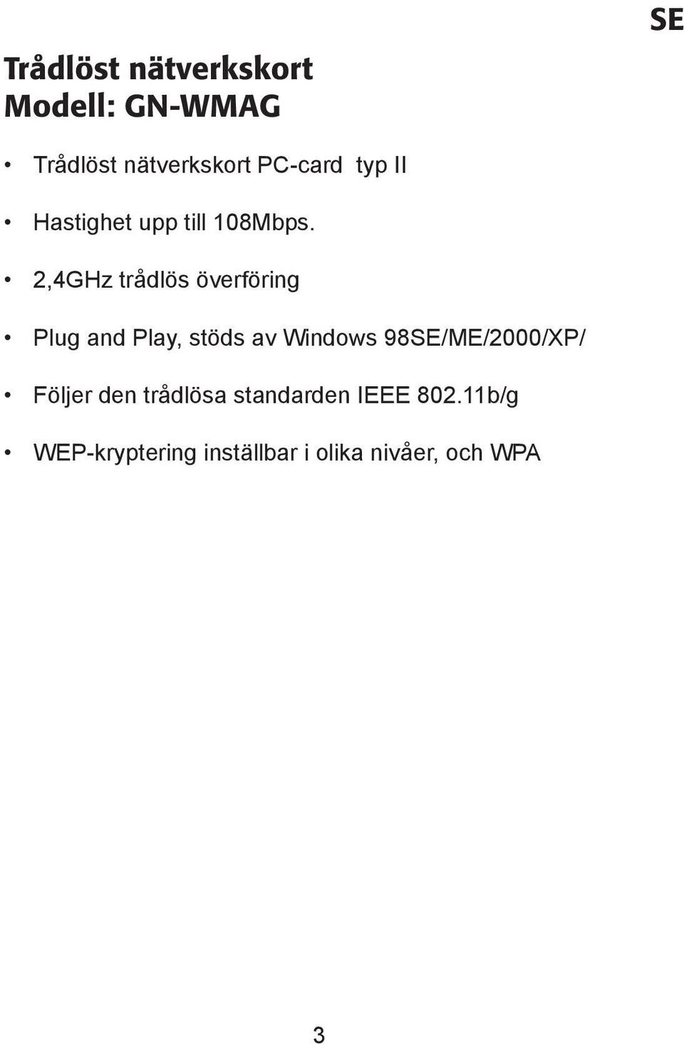 2,4GHz trådlös överföring Plug and Play, stöds av Windows
