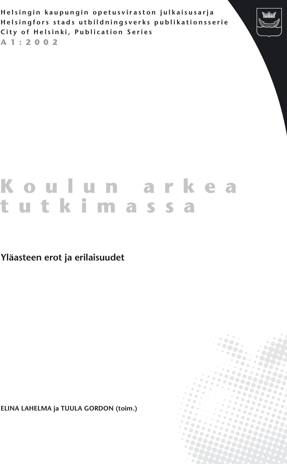 Publication Series A 1 : 2 0 0 2 Koulun arkea tutkimassa