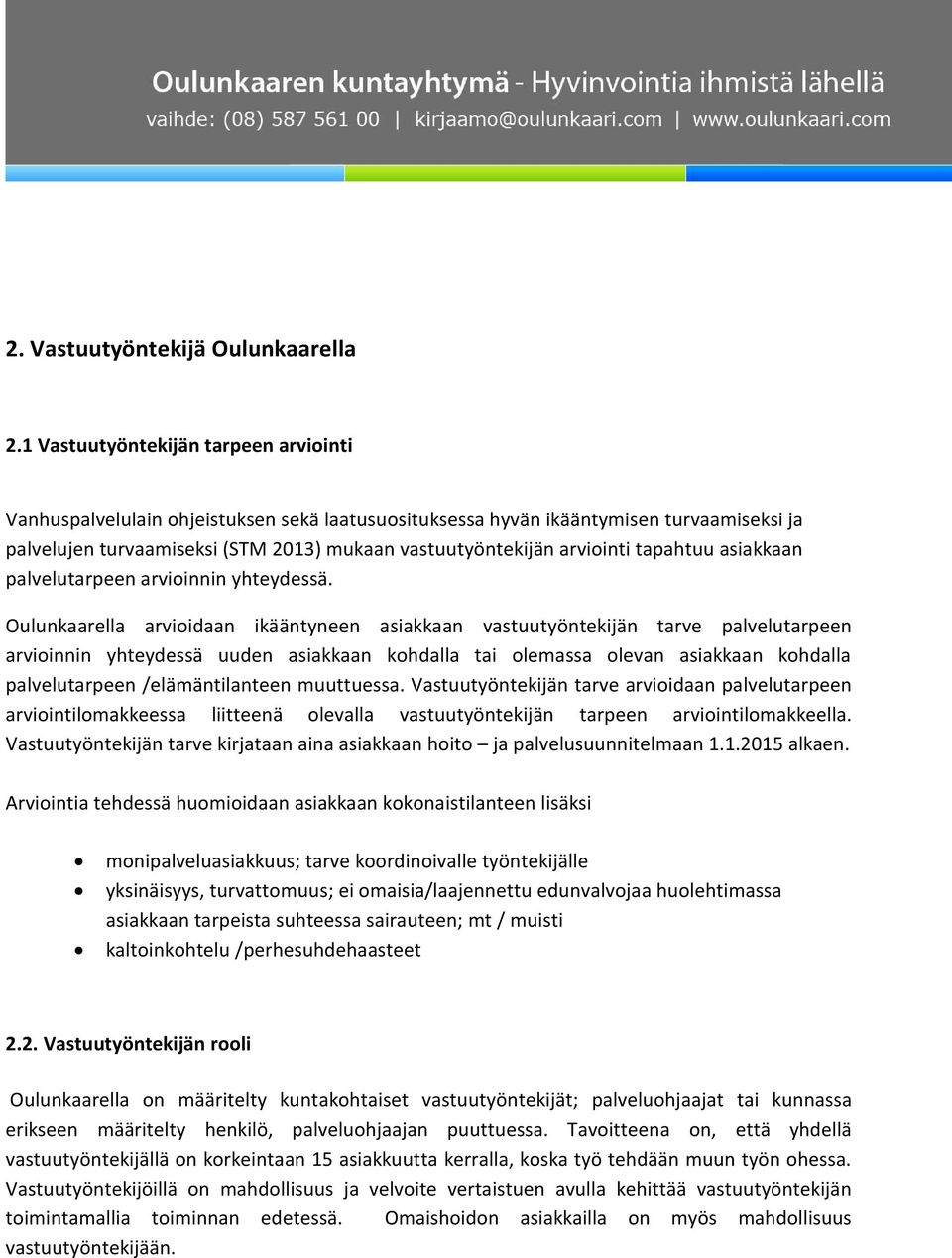 tapahtuu asiakkaan palvelutarpeen arvioinnin yhteydessä.