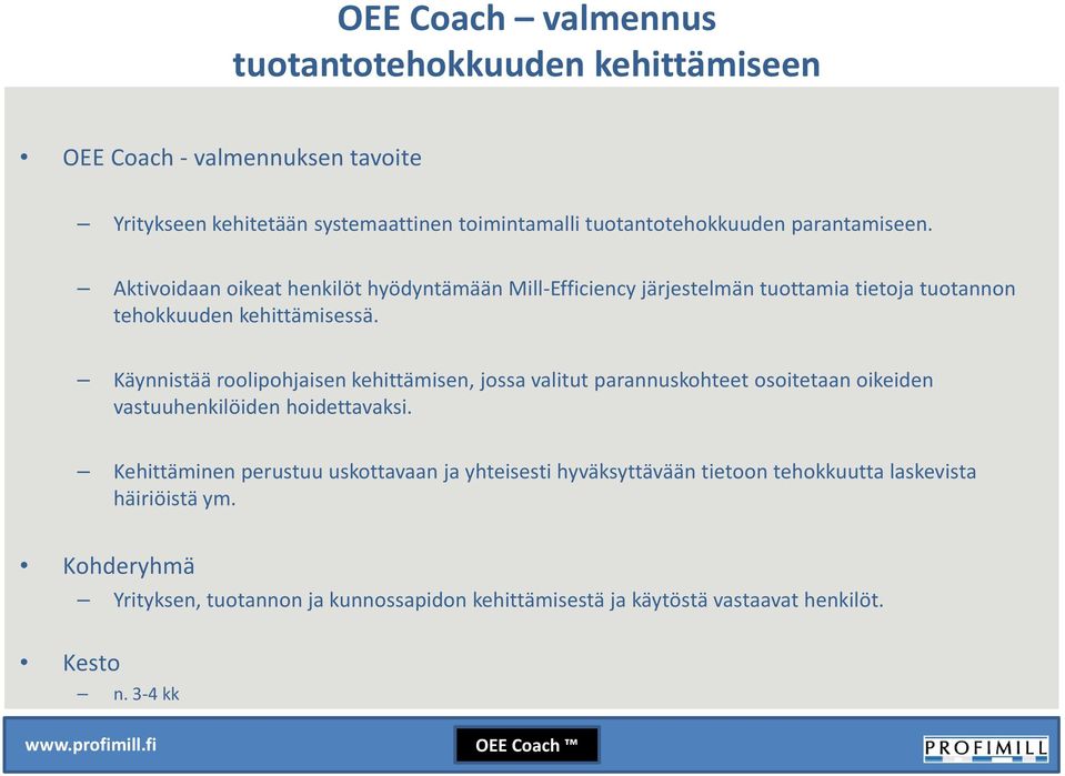 Käynnistää roolipohjaisen kehittämisen, jossa valitut parannuskohteet osoitetaan oikeiden vastuuhenkilöiden hoidettavaksi.