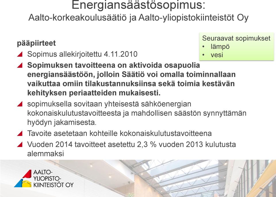 toimia kestävän kehityksen periaatteiden mukaisesti.