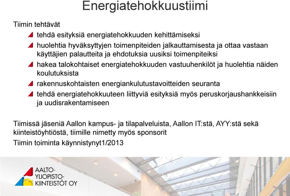 rakennuskohtaisten energiankulutustavoitteiden seuranta tehdä energiatehokkuuteen liittyviä esityksiä myös peruskorjaushankkeisiin ja uudisrakentamiseen