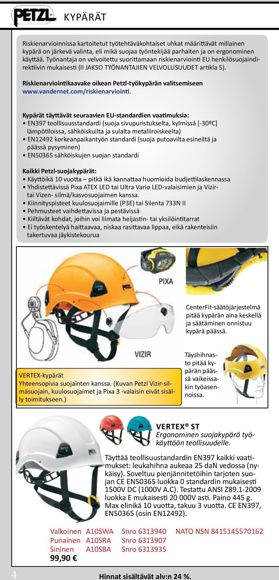 Riskienarviointikaavake oikean Petzl-työkypärän valitsemiseen www.vandernet.com/riskienarviointi.