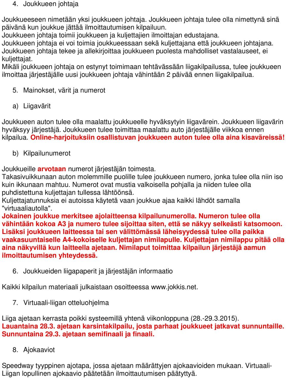 Joukkueen johtaja tekee ja allekirjoittaa joukkueen puolesta mahdolliset vastalauseet, ei kuljettajat.