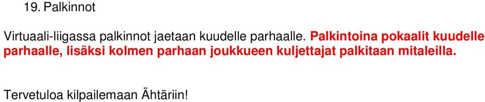 Palkintoina pokaalit kuudelle parhaalle, lisäksi