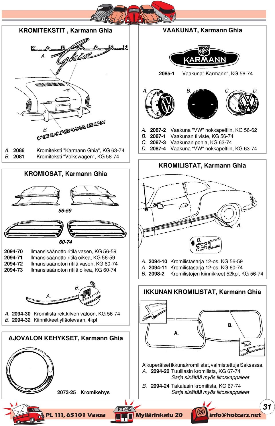 2087-4 Vaakuna "VW" nokkapeltiin, KG 63-74 KROMILISTAT, Karmann Ghia 56-59 A.