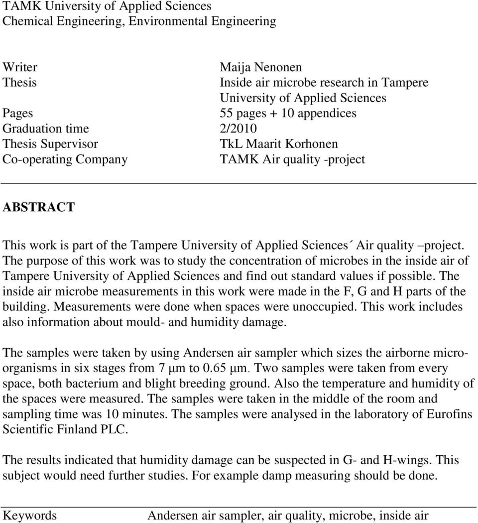 quality project. The purpose of this work was to study the concentration of microbes in the inside air of Tampere University of Applied Sciences and find out standard values if possible.