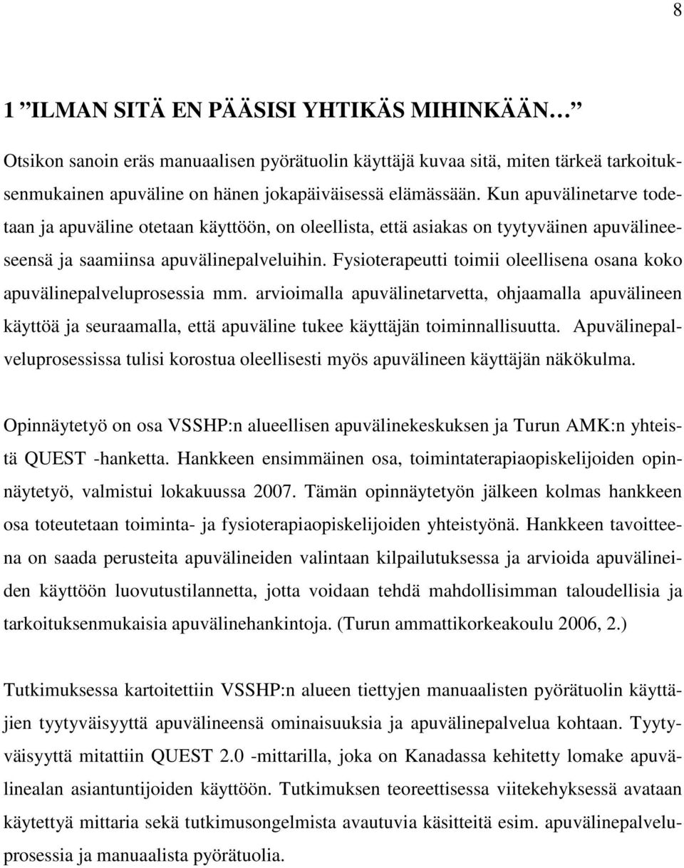 Fysioterapeutti toimii oleellisena osana koko apuvälinepalveluprosessia mm.