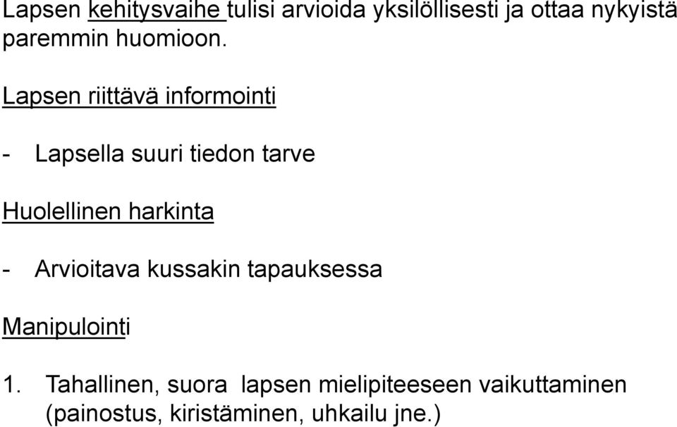 Lapsen riittävä informointi - Lapsella suuri tiedon tarve Huolellinen