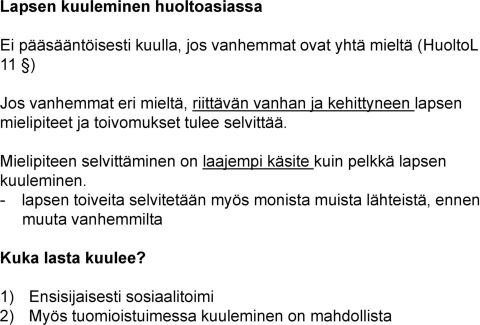 Mielipiteen selvittäminen on laajempi käsite kuin pelkkä lapsen kuuleminen.