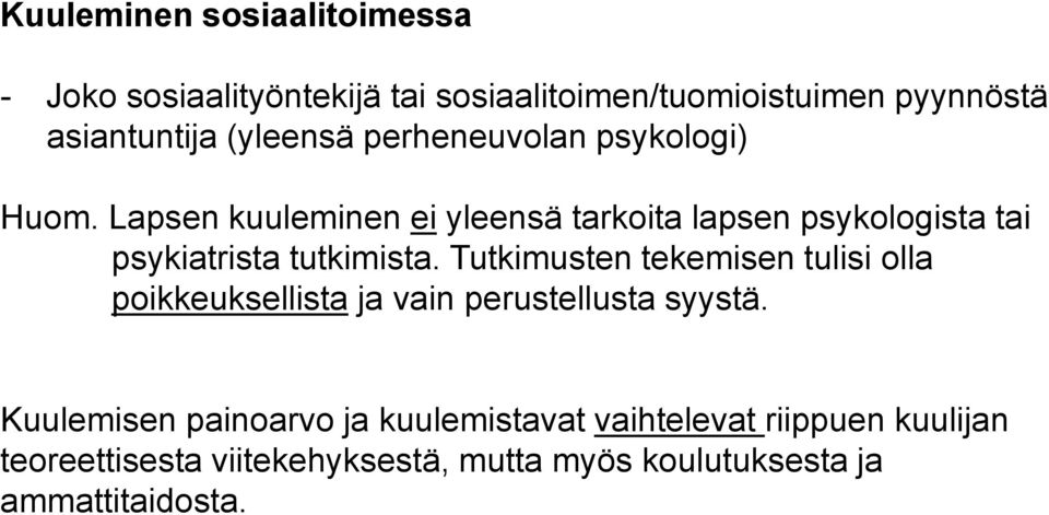 Lapsen kuuleminen ei yleensä tarkoita lapsen psykologista tai psykiatrista tutkimista.