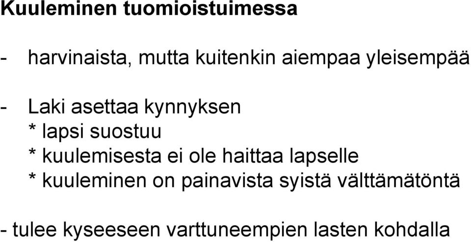 kuulemisesta ei ole haittaa lapselle * kuuleminen on painavista