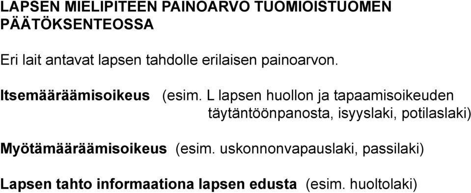 L lapsen huollon ja tapaamisoikeuden täytäntöönpanosta, isyyslaki, potilaslaki)