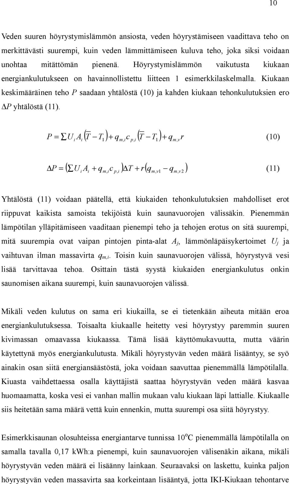 ukaan keskmääränen teho P saadaan yhtälöstä (10) ja kahden kukaan tehonkulutuksen ero P yhtälöstä (11).