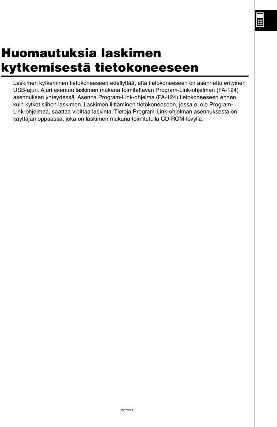 Asenna Program-Link-ohjelma (FA-124) tietokoneeseen ennen kuin kytket siihen laskimen.