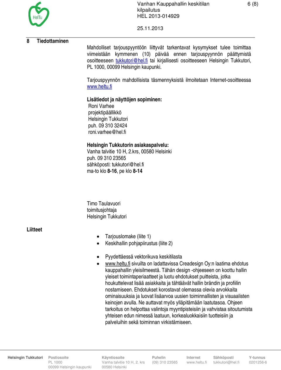 fi n asiakaspalvelu: Vanha talvitie 10 H, 2.krs, puh.