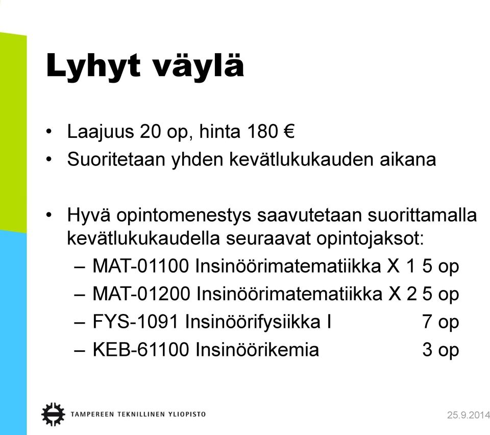 opintojaksot: MAT-01100 Insinöörimatematiikka X 1 5 op MAT-01200