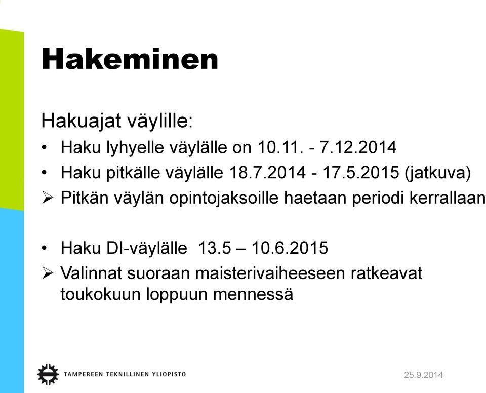 2015 (jatkuva) Pitkän väylän opintojaksoille haetaan periodi kerrallaan