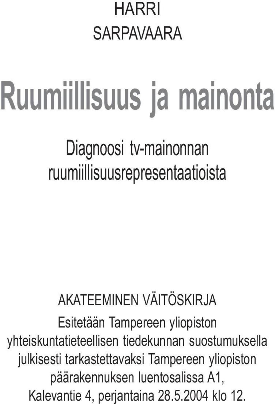 yhteiskuntatieteellisen tiedekunnan suostumuksella julkisesti tarkastettavaksi Tampereen