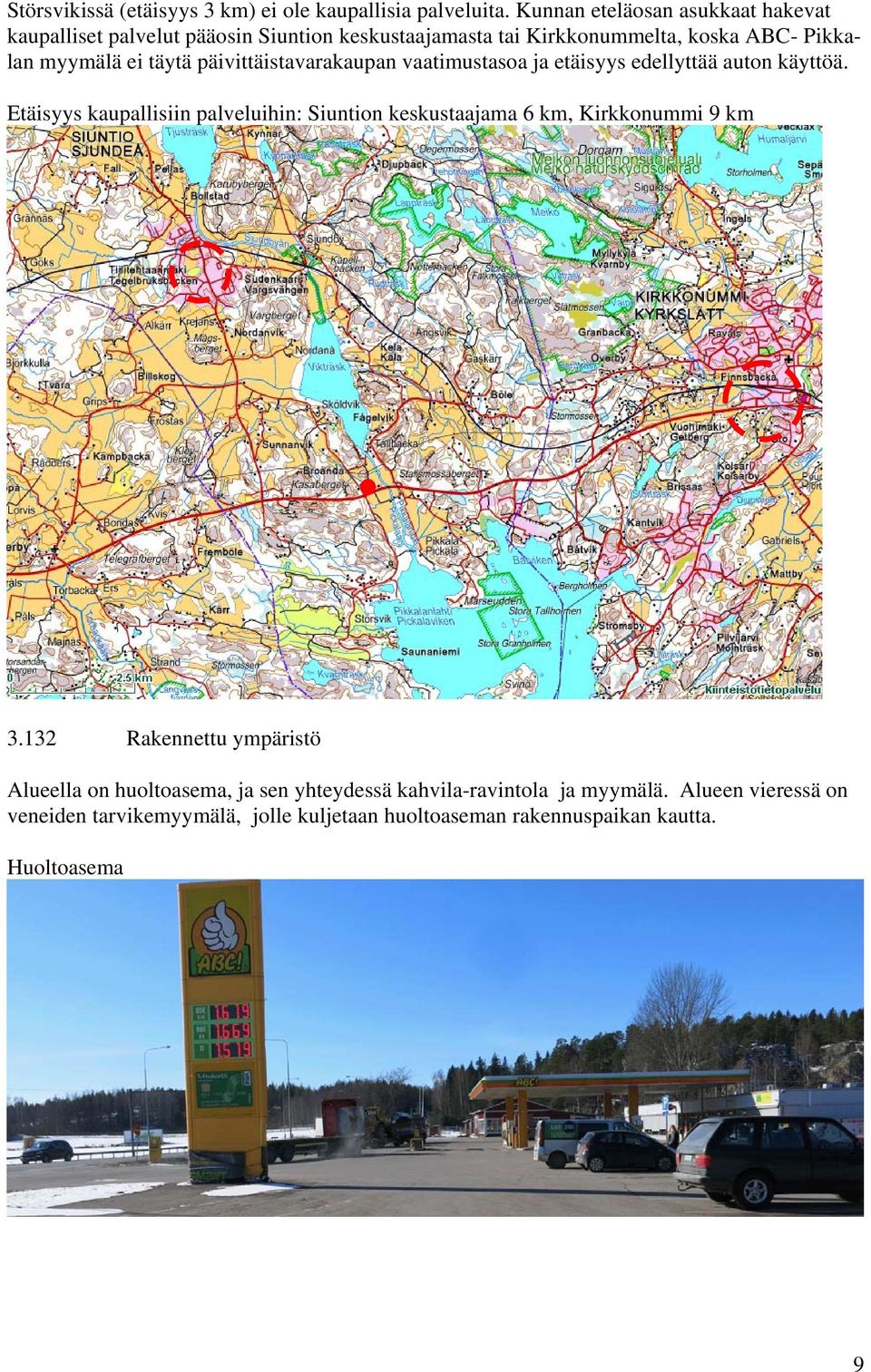 täytä päivittäistavarakaupan vaatimustasoa ja etäisyys edellyttää auton käyttöä.