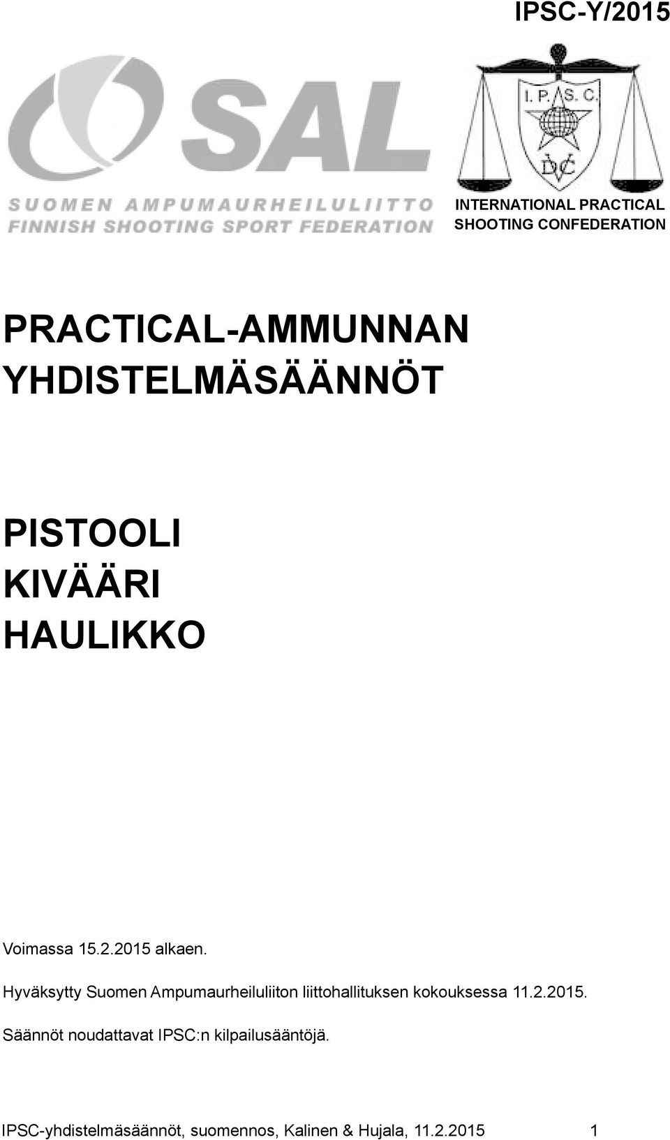 Hyväksytty Suomen Ampumaurheiluliiton liittohallituksen kokouksessa 11.2.2015.