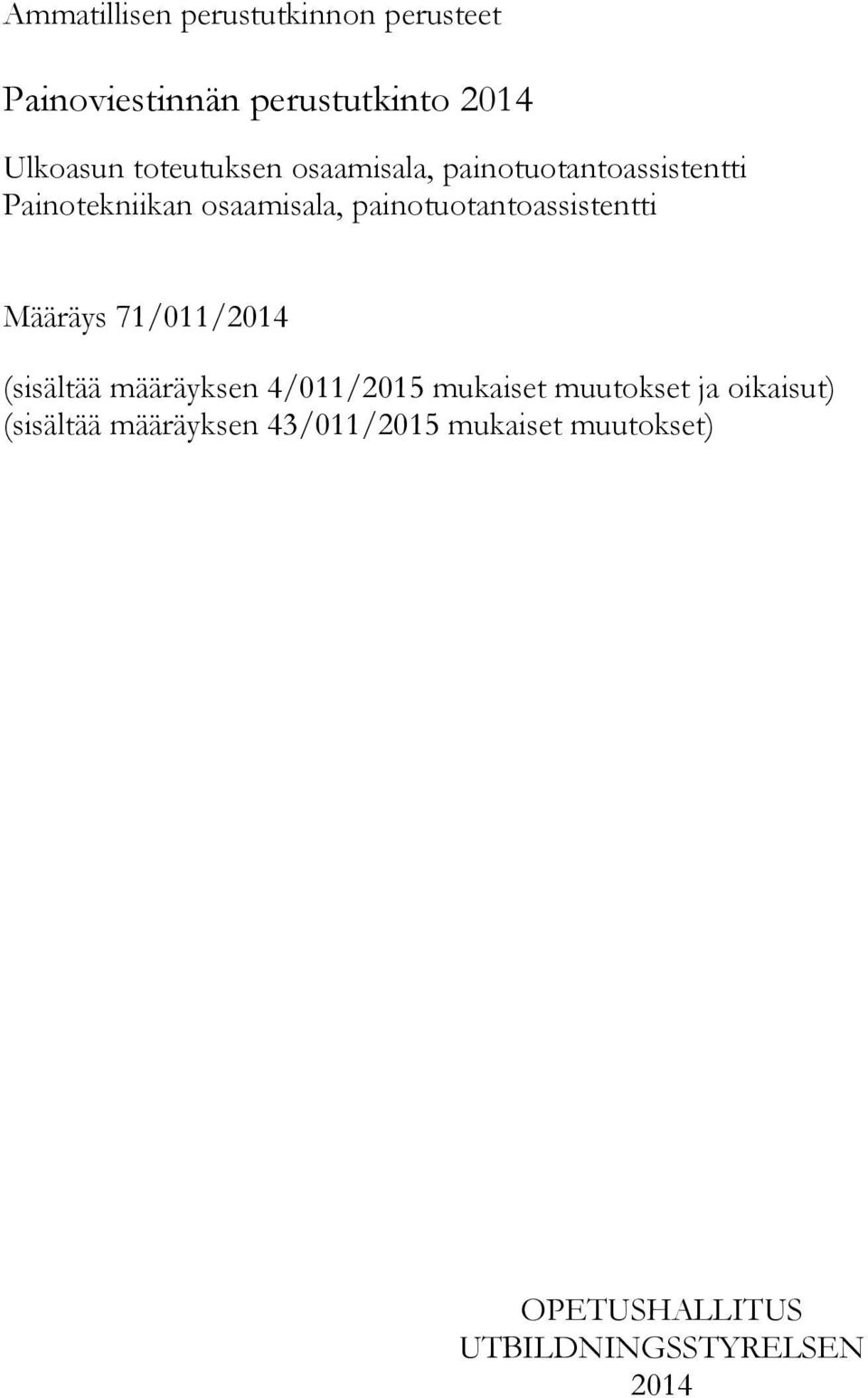 painotuotantoassistentti Määräys 71/011/2014 (sisältää määräyksen 4/011/2015 mukaiset