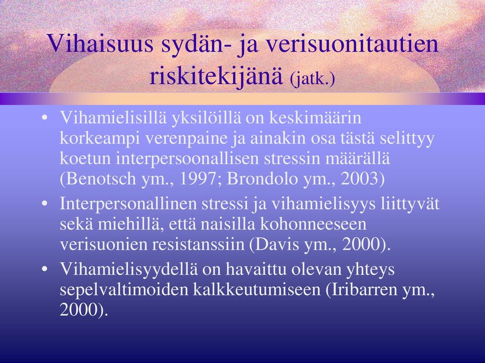interpersoonallisen stressin määrällä (Benotsch ym., 1997; Brondolo ym.