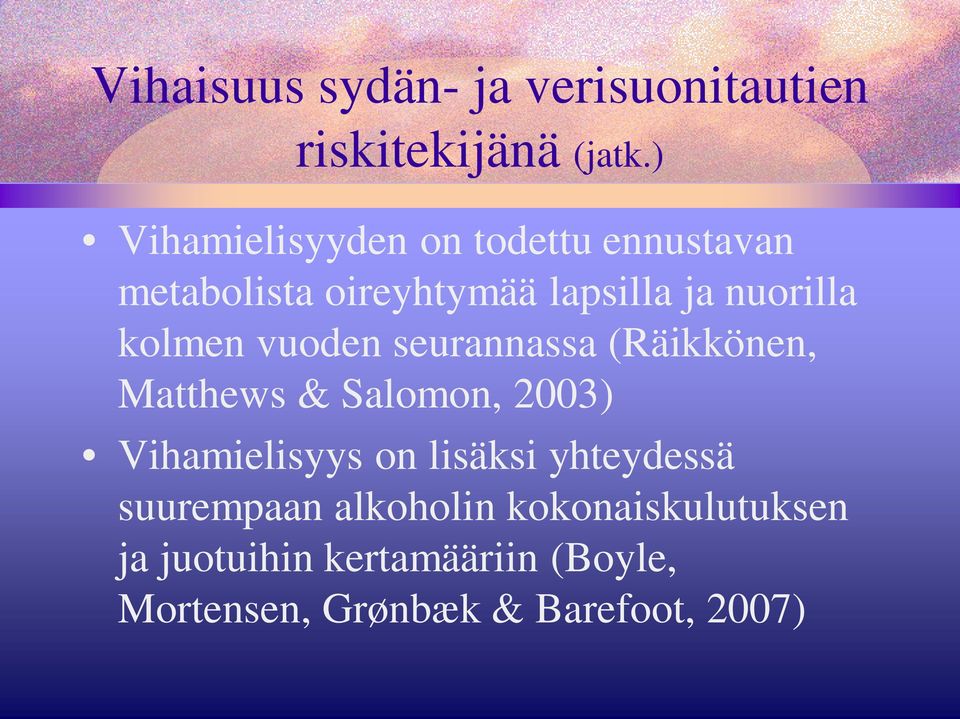 kolmen vuoden seurannassa (Räikkönen, Matthews & Salomon, 2003) Vihamielisyys on
