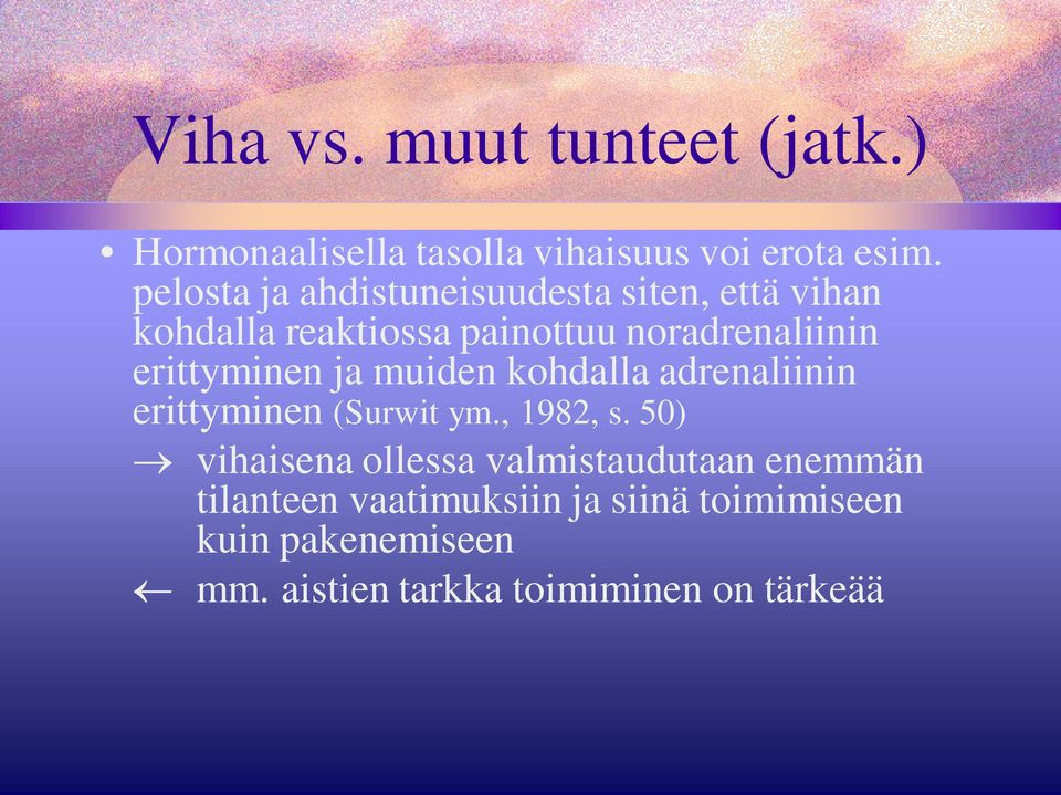 erittyminen ja muiden kohdalla adrenaliinin erittyminen (Surwit ym., 1982, s.