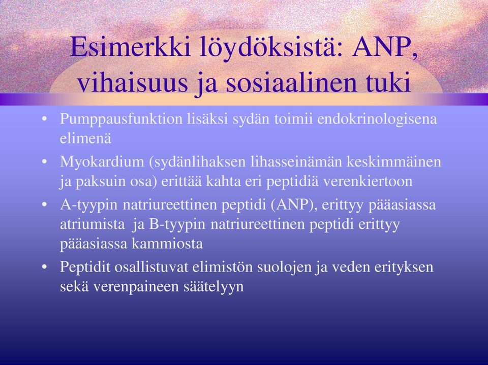 verenkiertoon A-tyypin natriureettinen peptidi (ANP), erittyy pääasiassa atriumista ja B-tyypin natriureettinen