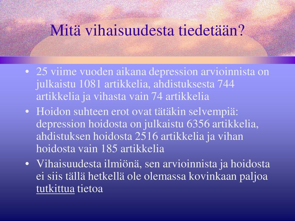 vihasta vain 74 artikkelia Hoidon suhteen erot ovat tätäkin selvempiä: depression hoidosta on julkaistu 6356