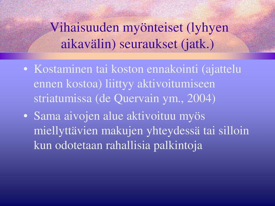 aktivoitumiseen striatumissa (de Quervain ym.