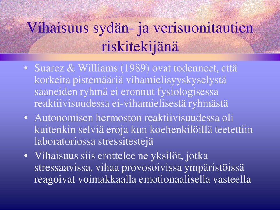 hermoston reaktiivisuudessa oli kuitenkin selviä eroja kun koehenkilöillä teetettiin laboratoriossa stressitestejä