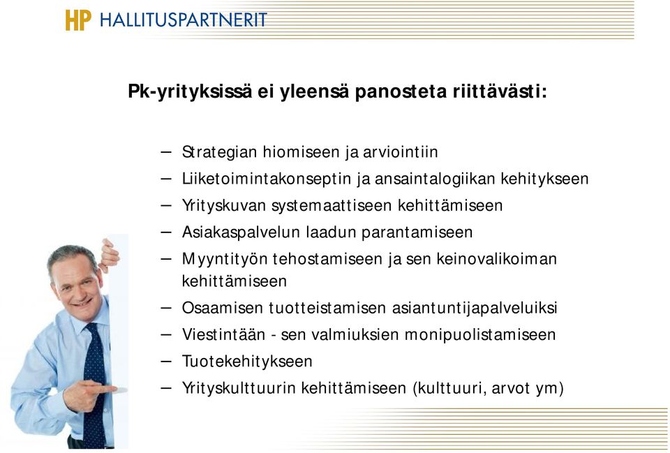 Myyntityön tehostamiseen ja sen keinovalikoiman kehittämiseen Osaamisen tuotteistamisen asiantuntijapalveluiksi