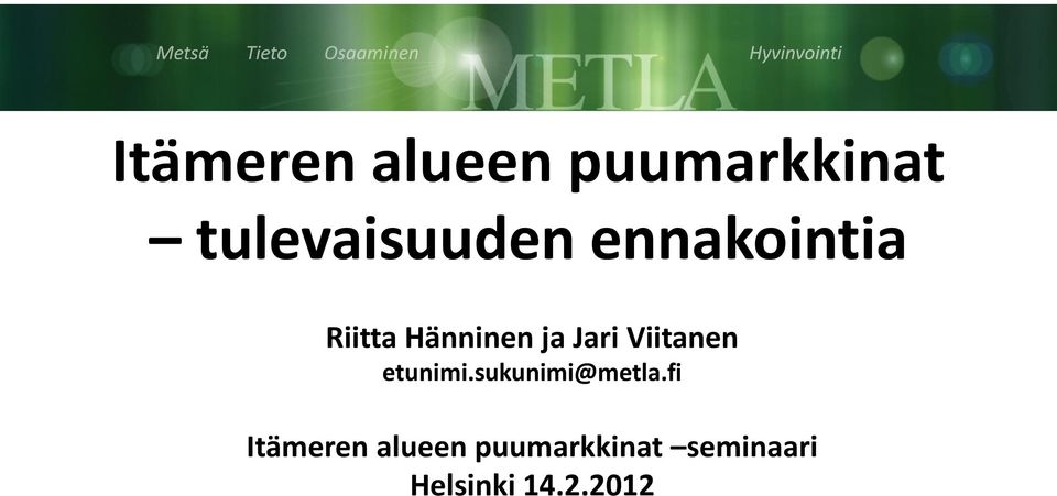 Viitanen etunimi.sukunimi@metla.