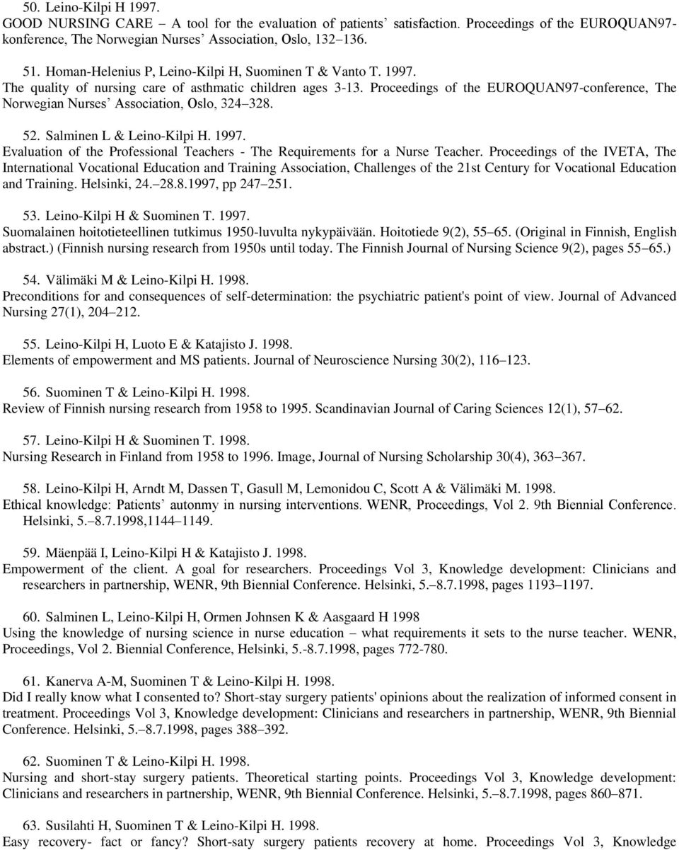 Proceedings of the EUROQUAN97-conference, The Norwegian Nurses Association, Oslo, 324 328. 52. Salminen L & Leino-Kilpi H. 1997.