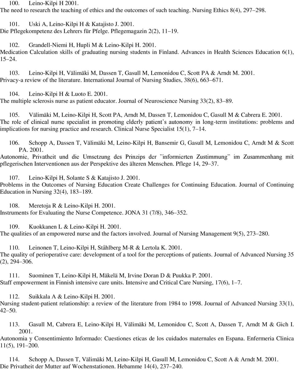 Advances in Health Sciences Education 6(1), 15 24. 103. Leino-Kilpi H, Välimäki M, Dassen T, Gasull M, Lemonidou C, Scott PA & Arndt M. 2001. Privacy-a review of the literature.