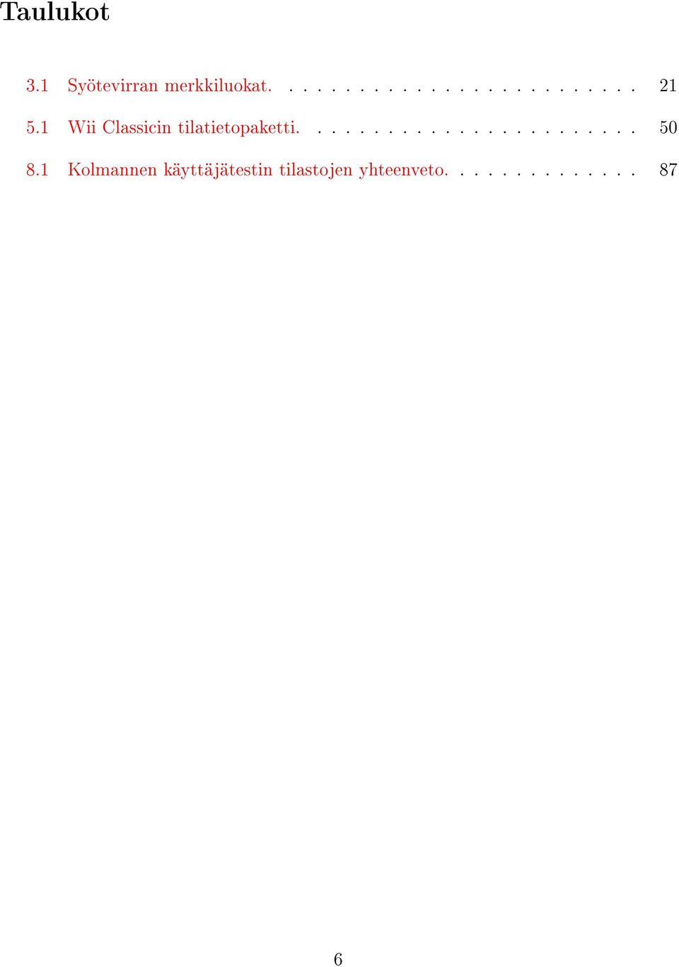 1 Kolmannen käyttäjätestin tilastojen yhteenveto.