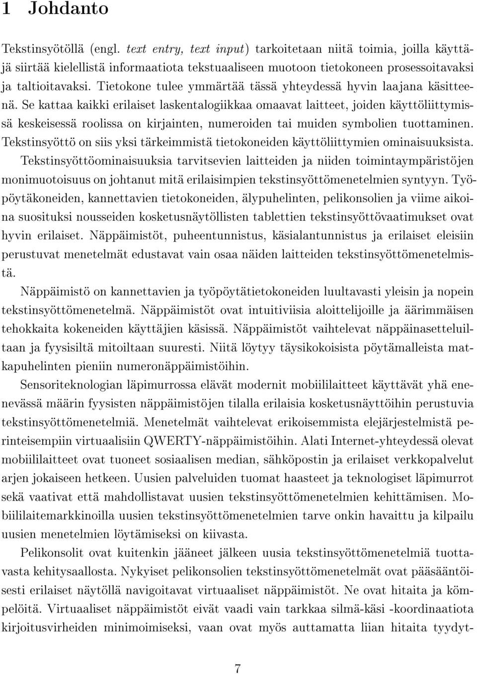 Tietokone tulee ymmärtää tässä yhteydessä hyvin laajana käsitteenä.